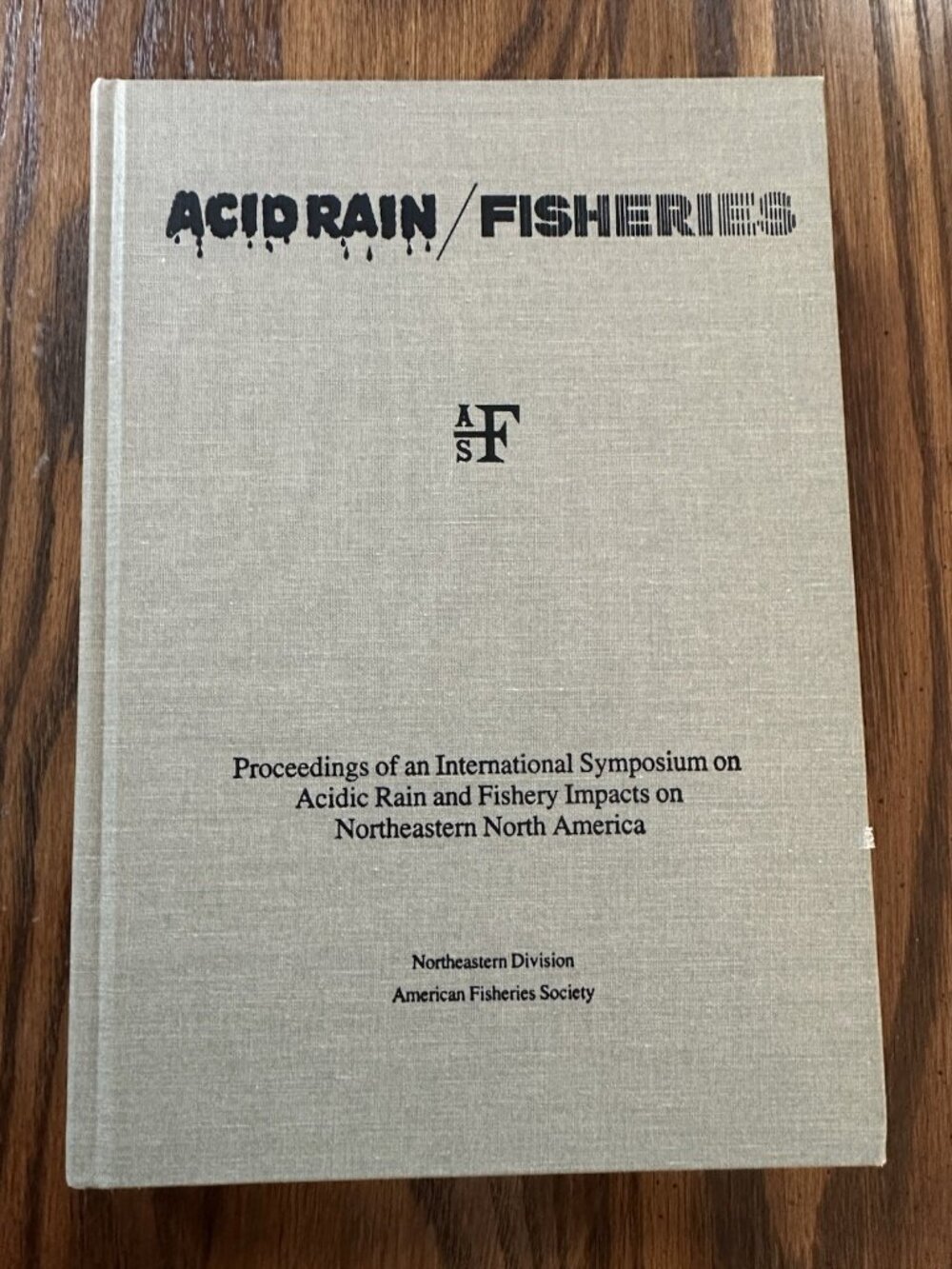 Acid Rain/Fisheries Northeastern Division American Fisheries Society 1981‎